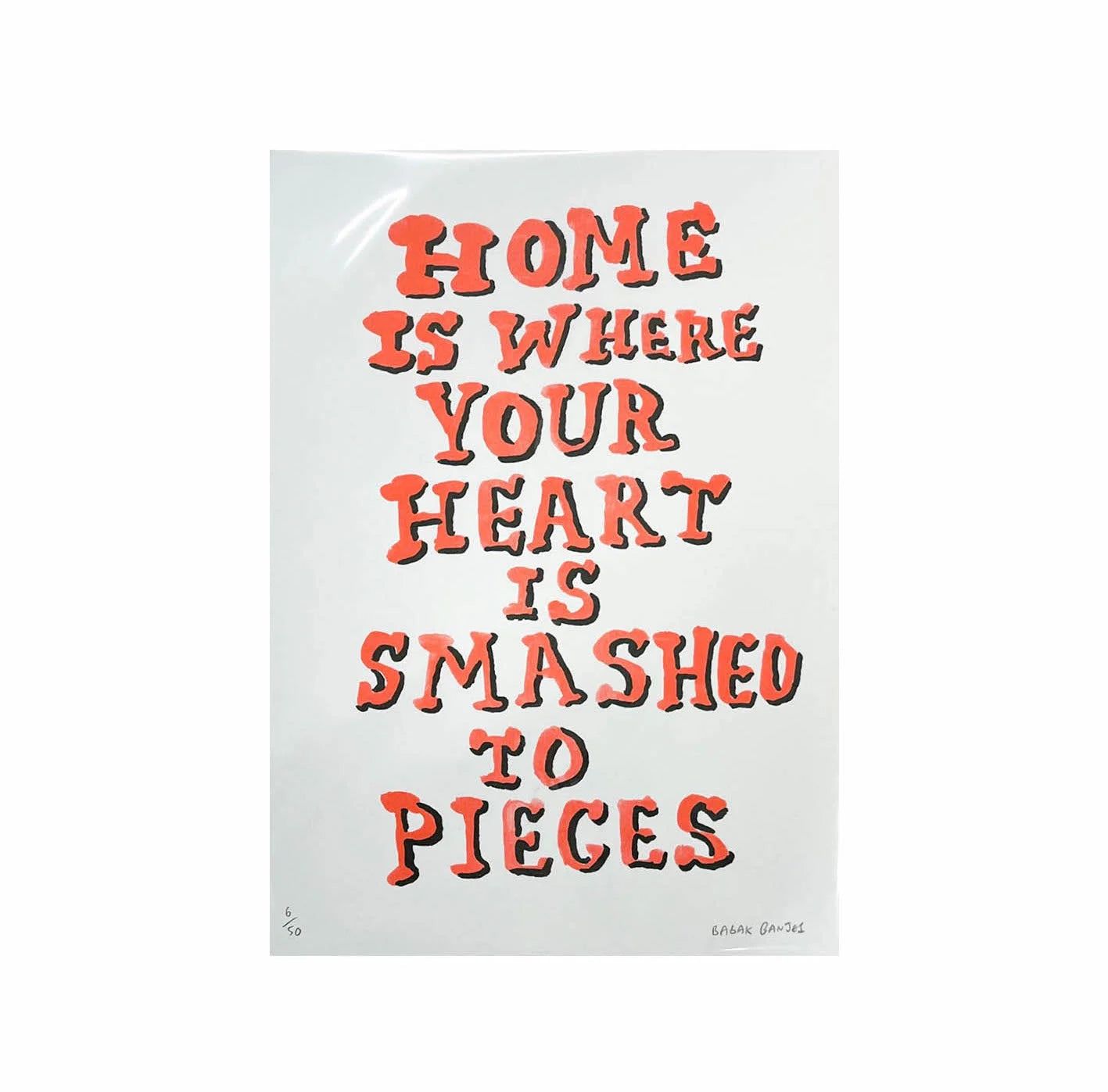 Poster with red text 'Home is where your heart is smashed to pieces' on a white background