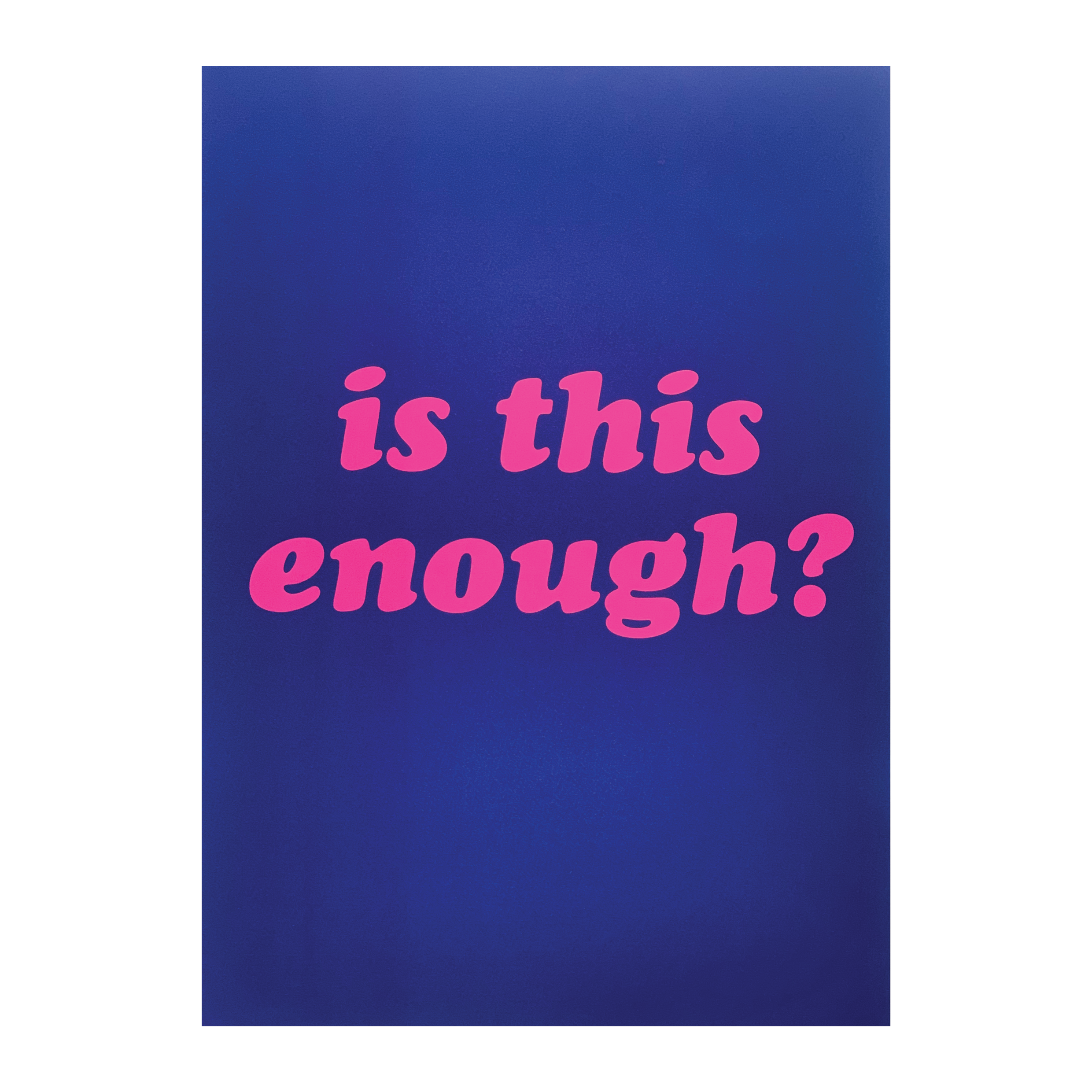 Blue poster with pink text 'is this enough?' on a white background